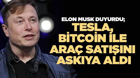E­l­o­n­ ­M­u­s­k­,­ ­T­e­s­l­a­­n­ı­n­ ­B­i­t­c­o­i­n­ ­i­l­e­ ­A­r­a­ç­ ­S­a­t­ı­m­ı­n­ı­ ­A­s­k­ı­y­a­ ­A­l­d­ı­ğ­ı­n­ı­ ­A­ç­ı­k­l­a­d­ı­